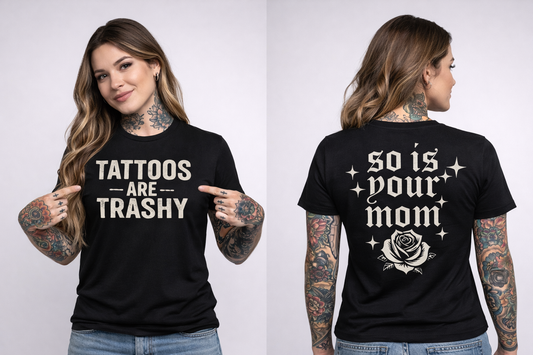 Tattoos Are Trashy Graphic Premium Comfort Colors Tee Front & Back Design