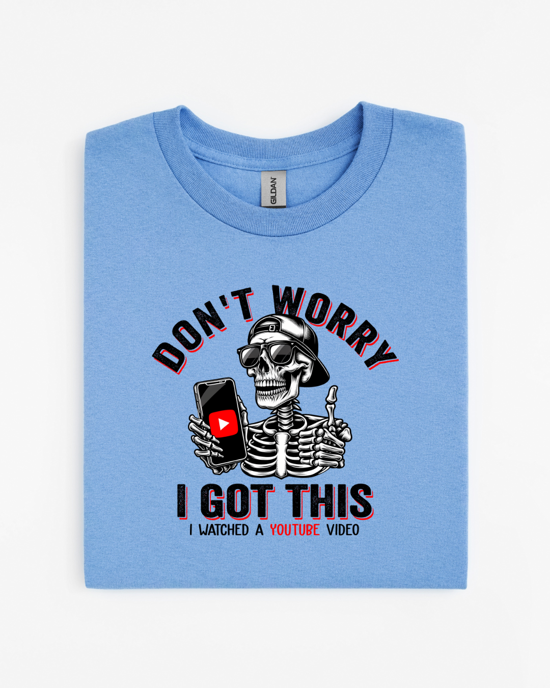 Don't Worry I Watched a YouTube Video T-Shirt