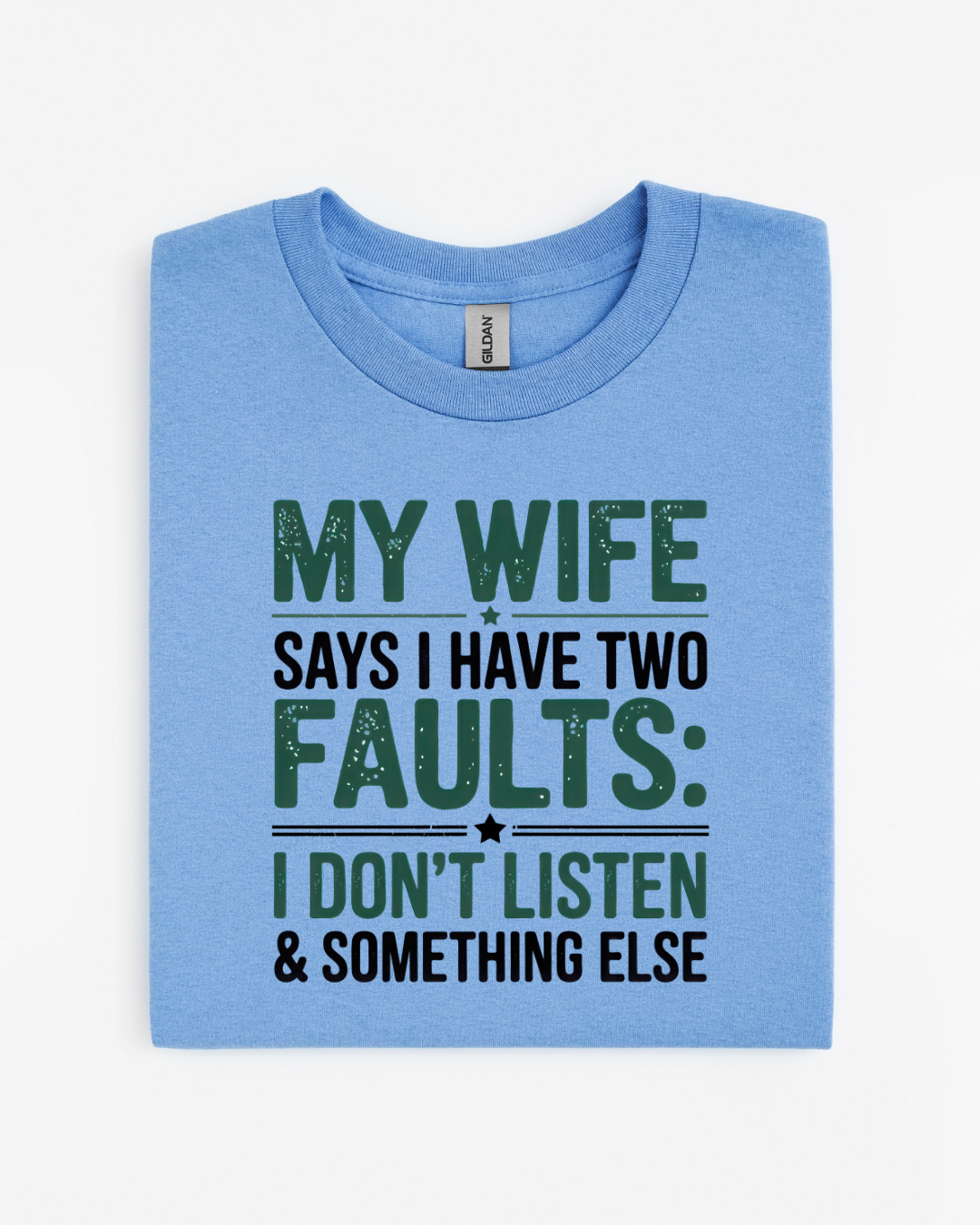 My Wife Says I Have Two Faults T-Shirt
