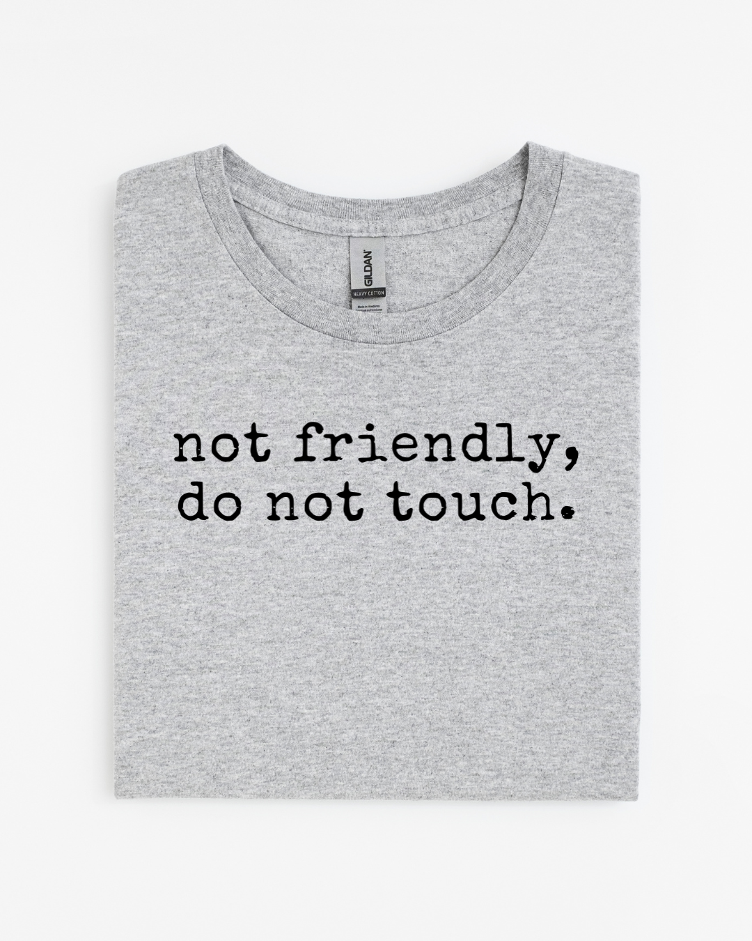 Not Friendly, Do Not Touch T-Shirt