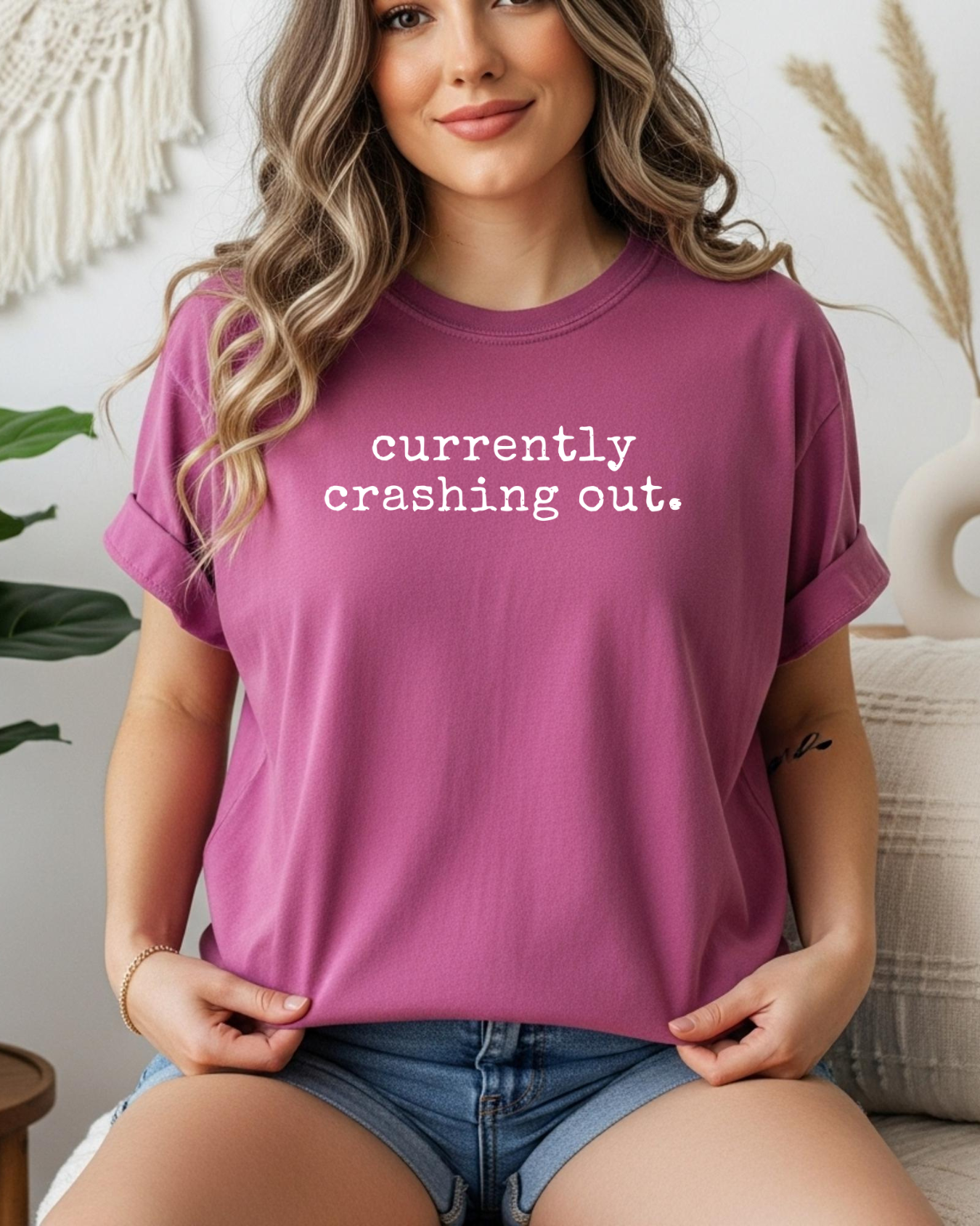Currently Crashing Out | Sarcastic Everyday Tee