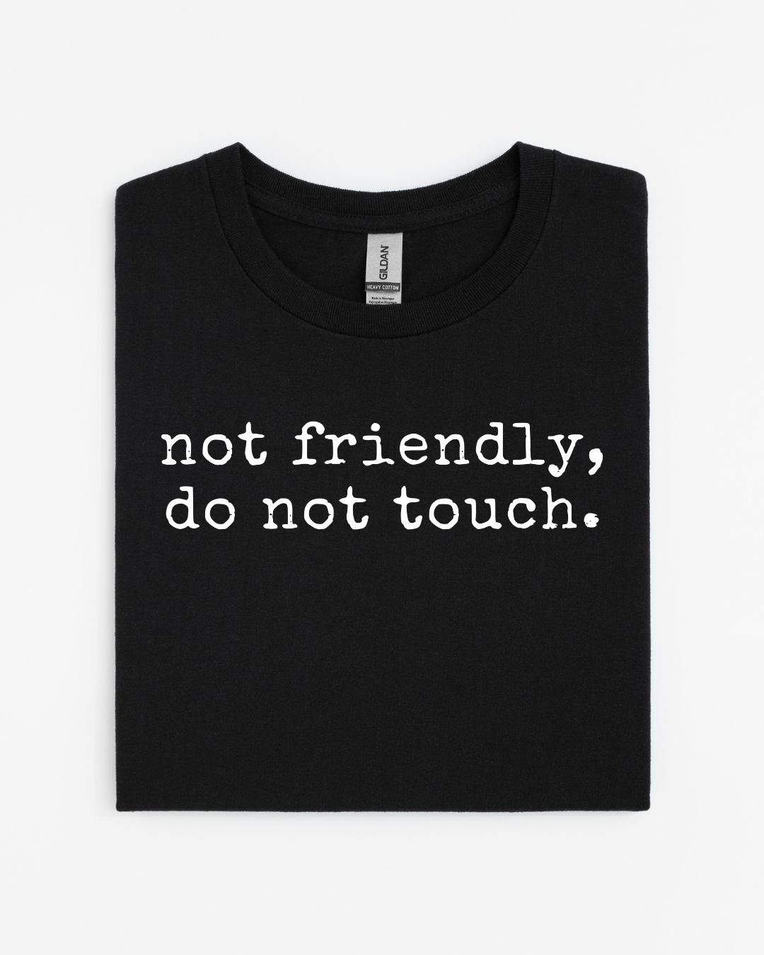 Not Friendly, Do Not Touch T-Shirt