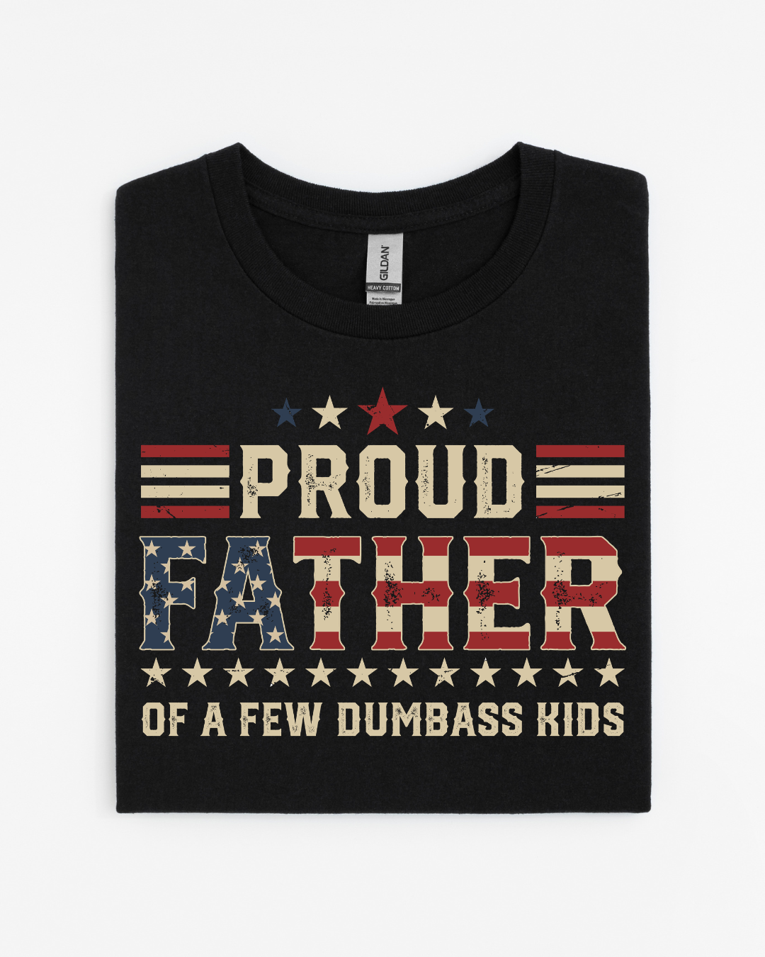 Proud Father of a Few Dumbass Kids T-Shirt