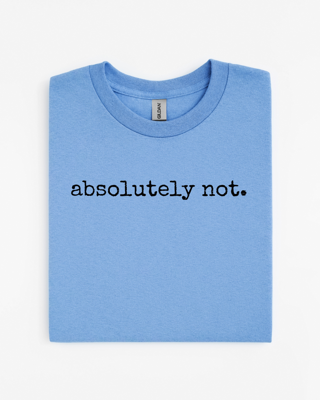 Absolutely Not T-Shirt
