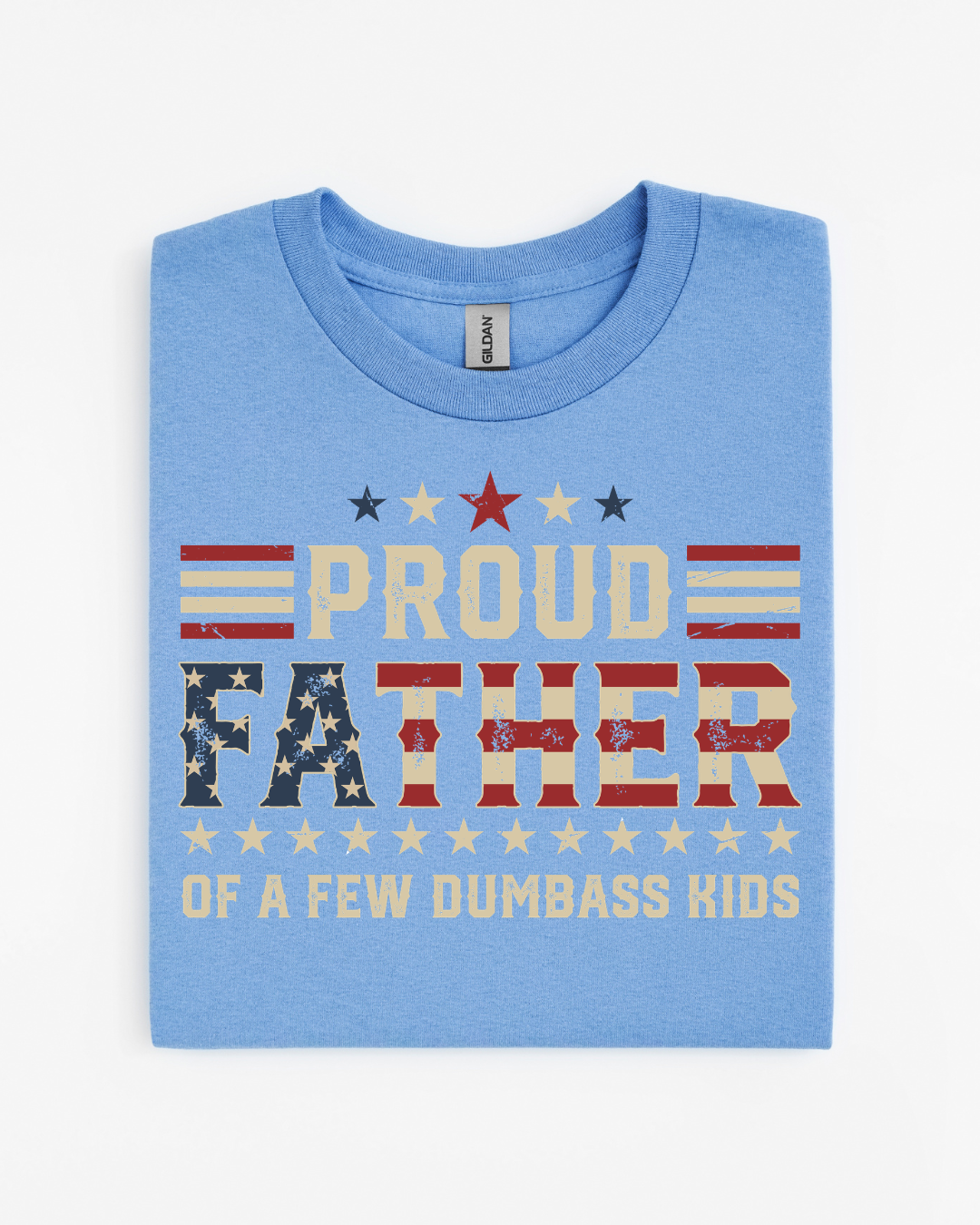 Proud Father of a Few Dumbass Kids T-Shirt