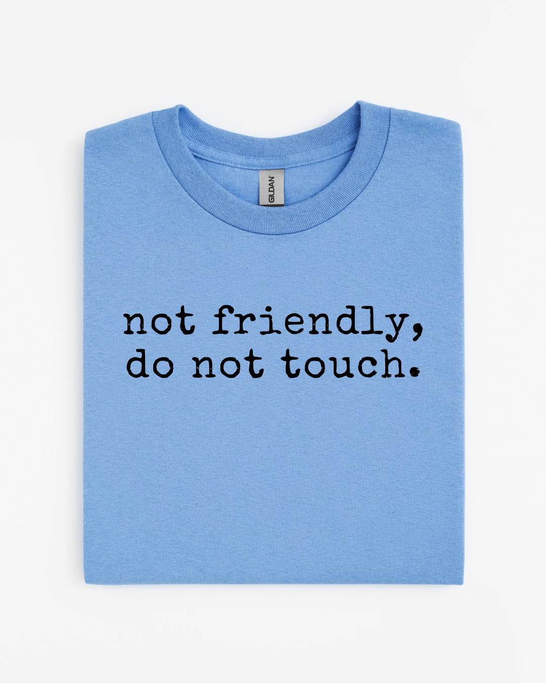 Not Friendly, Do Not Touch T-Shirt