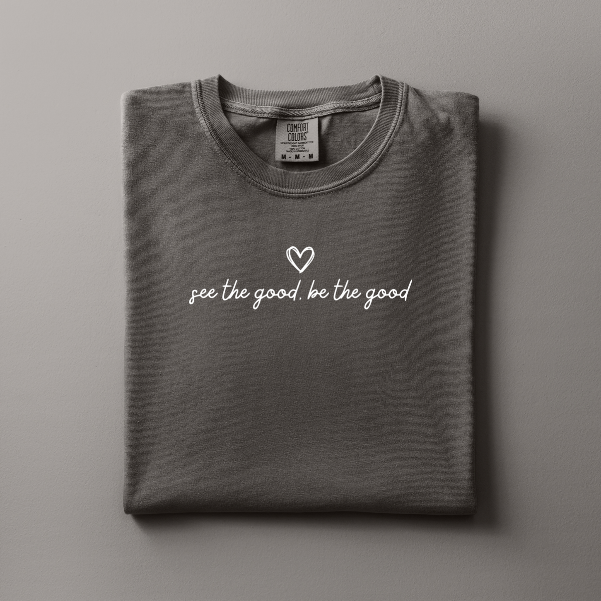 See the Good, Be the Good | Positive Graphic Apparel