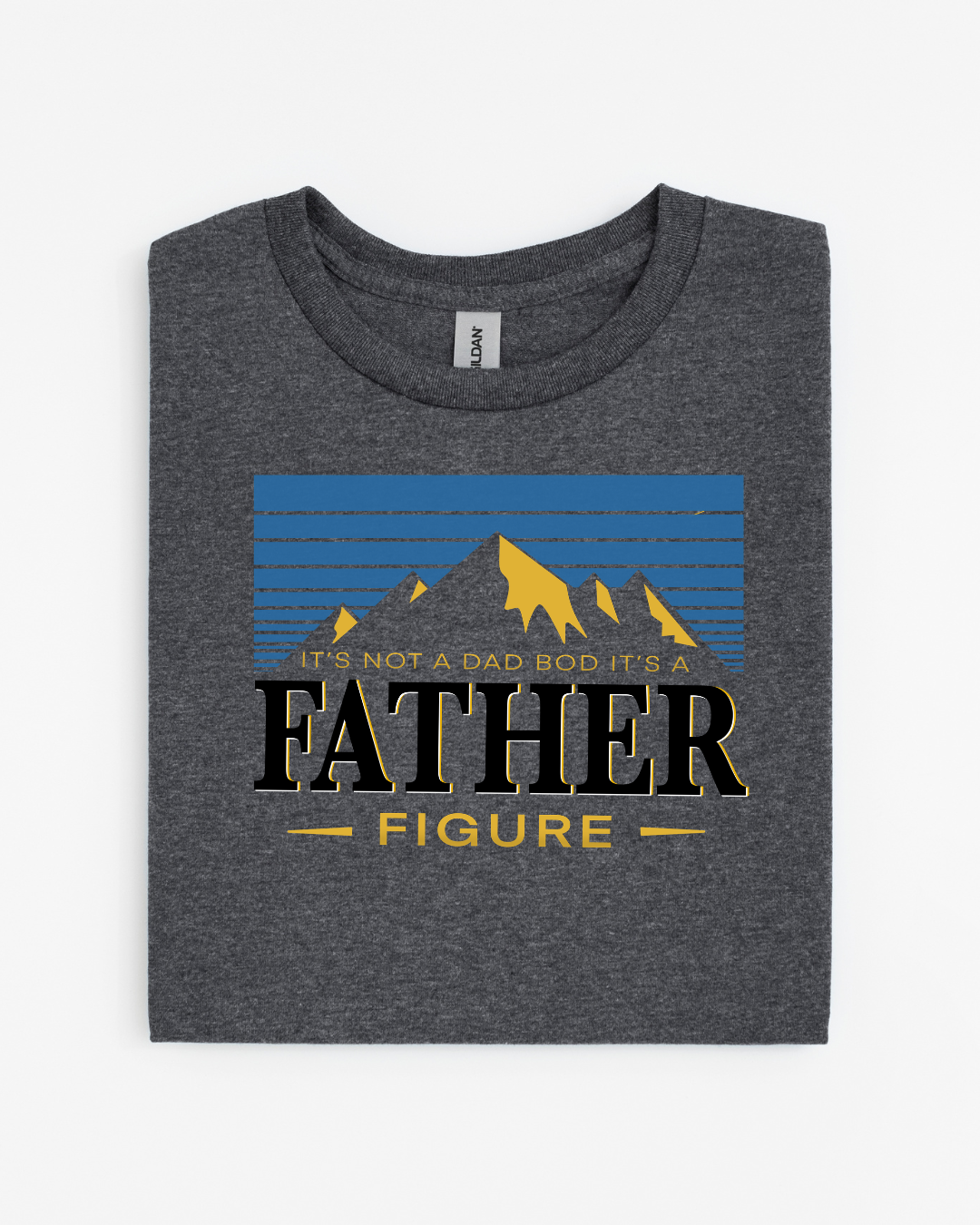 It's Not a Dad Bod, It's a Father Figure T-Shirt