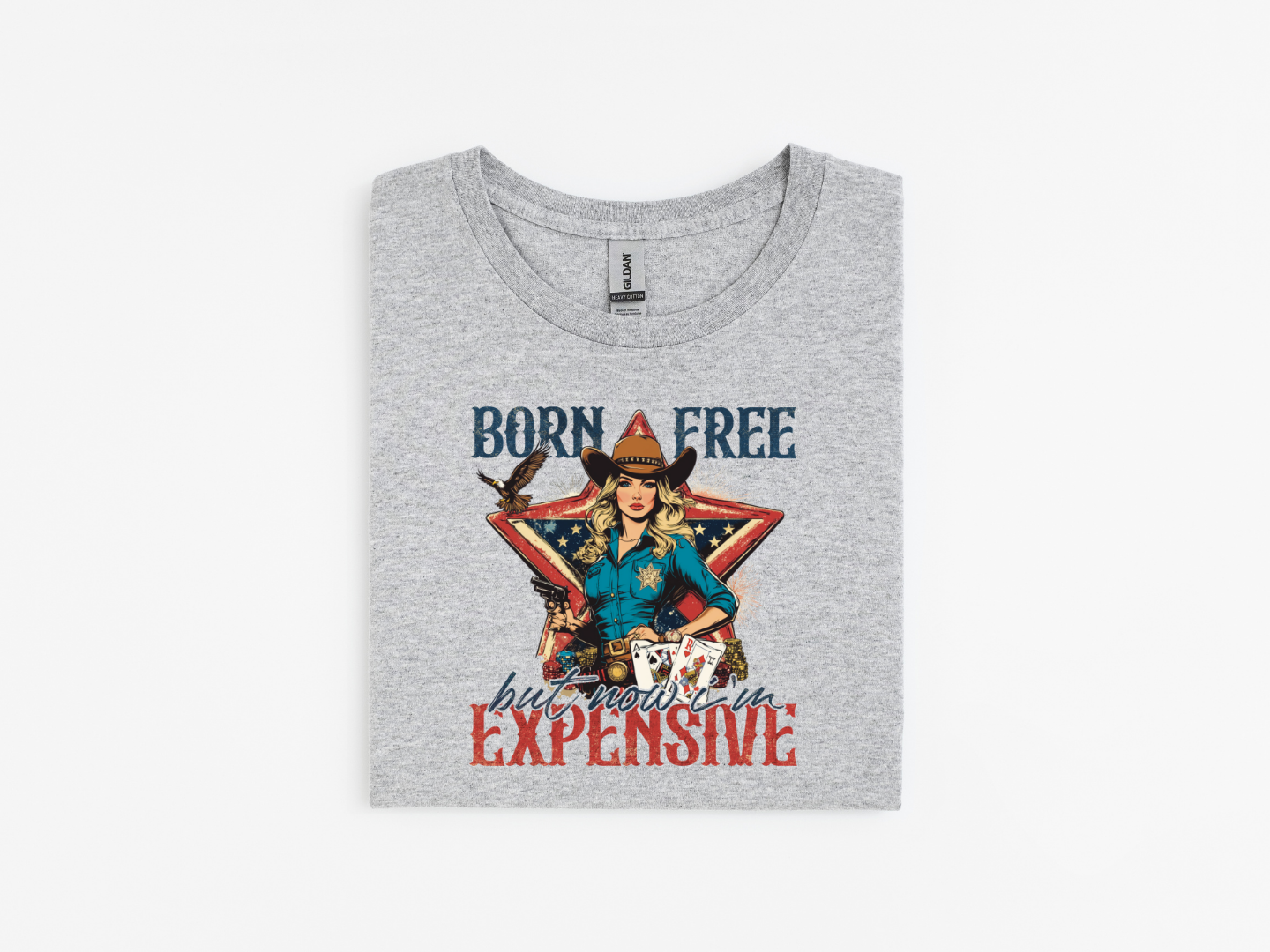 Born Free, But Now I'm Expensive Tee 🤠