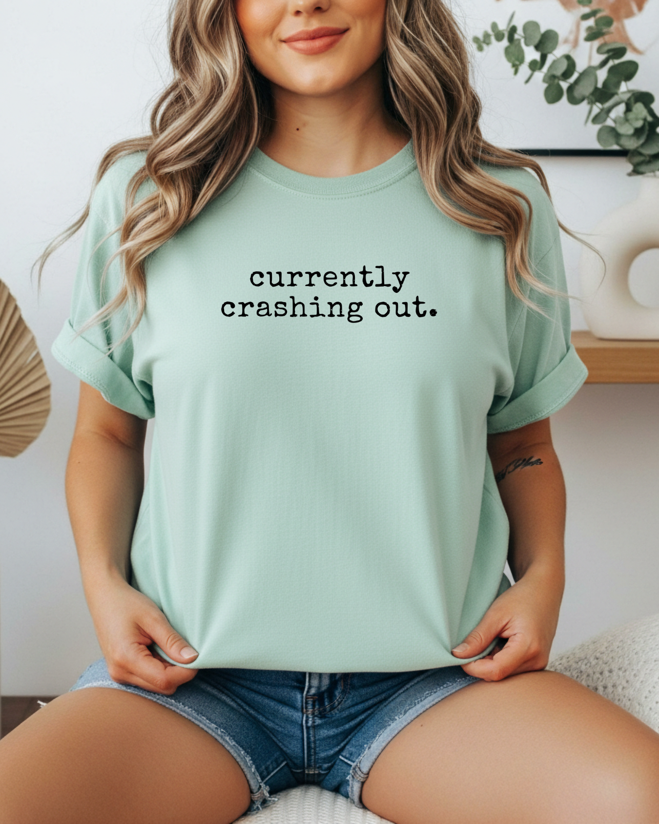 Currently Crashing Out | Sarcastic Everyday Tee