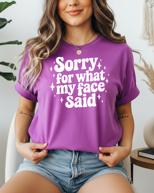 Sorry For What My Face Said Shirt | Funny Sarcastic Graphic Tee | Comfort Colors Premium Tee