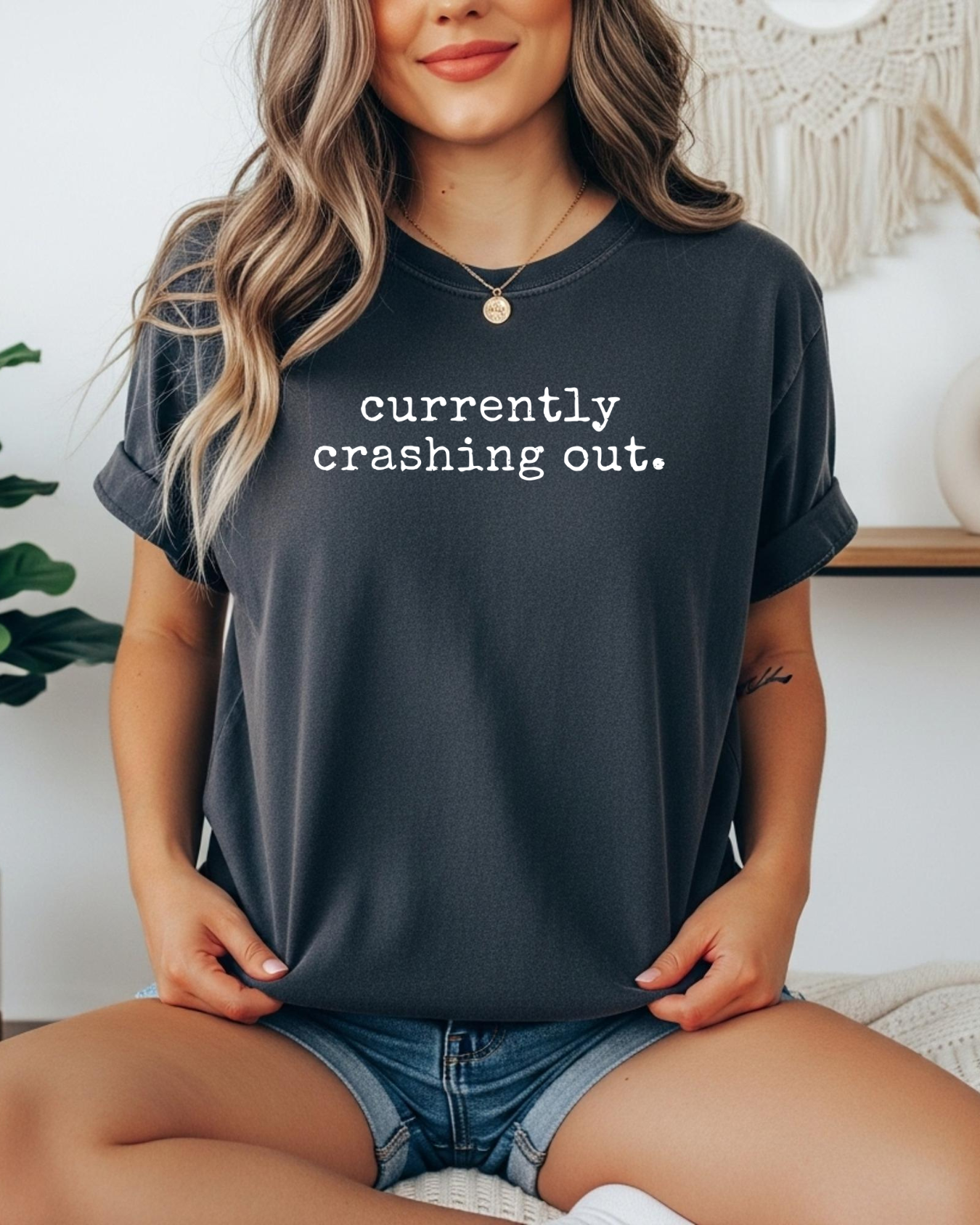 Currently Crashing Out | Sarcastic Everyday Tee