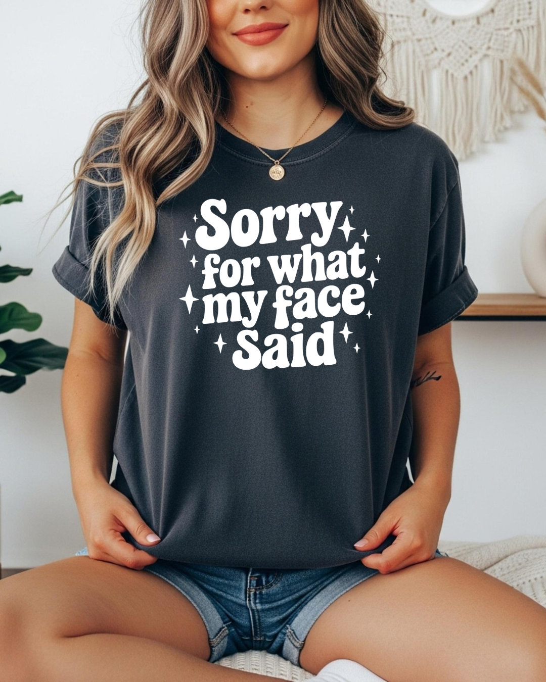 Sorry For What My Face Said Shirt | Funny Sarcastic Graphic Tee | Comfort Colors Premium Tee