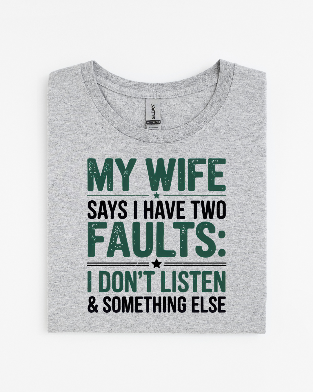 My Wife Says I Have Two Faults T-Shirt