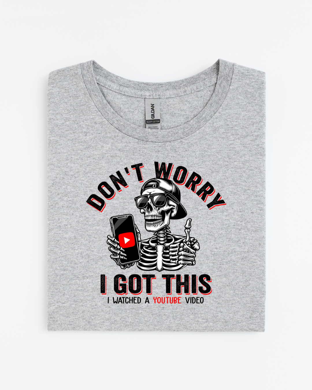 Don't Worry I Watched a YouTube Video T-Shirt
