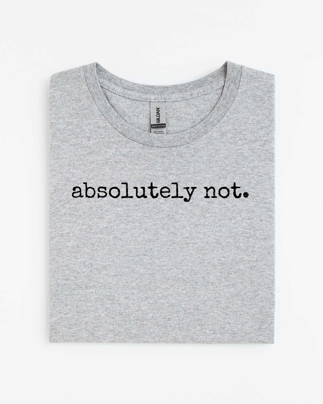 Absolutely Not T-Shirt