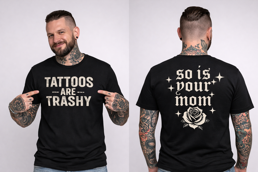 Tattoos Are Trashy Graphic Premium Comfort Colors Tee Front & Back Design