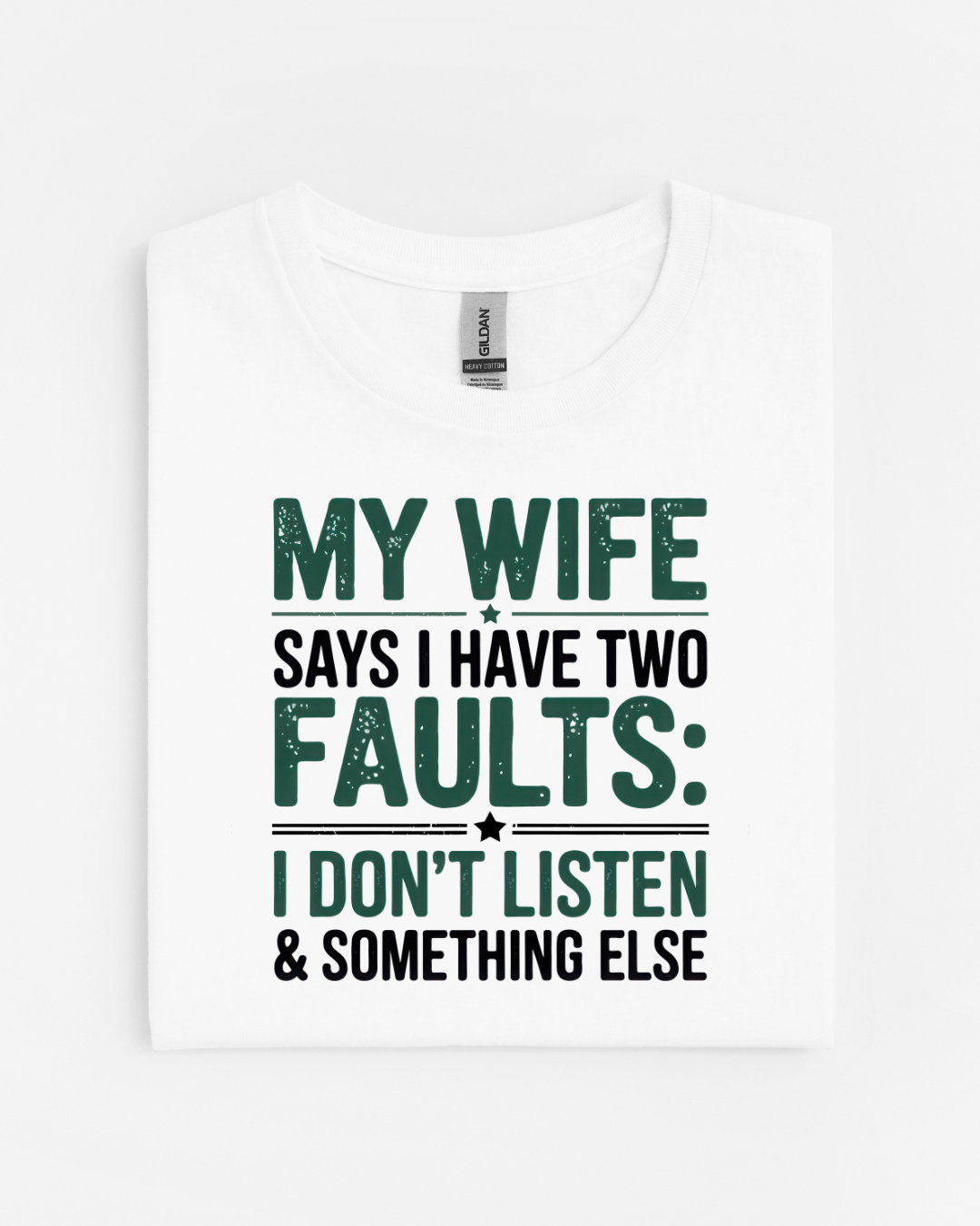 My Wife Says I Have Two Faults T-Shirt