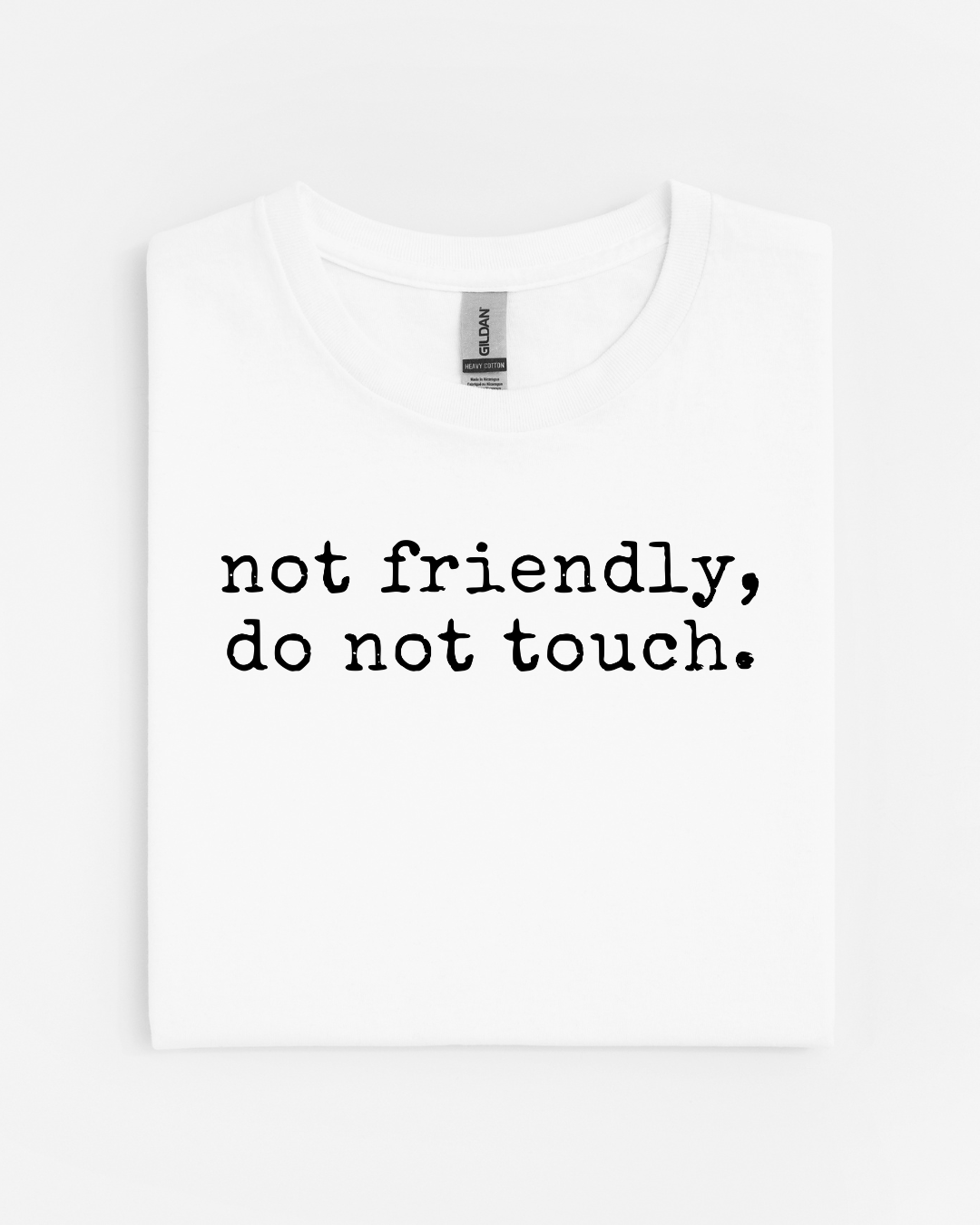 Not Friendly, Do Not Touch T-Shirt