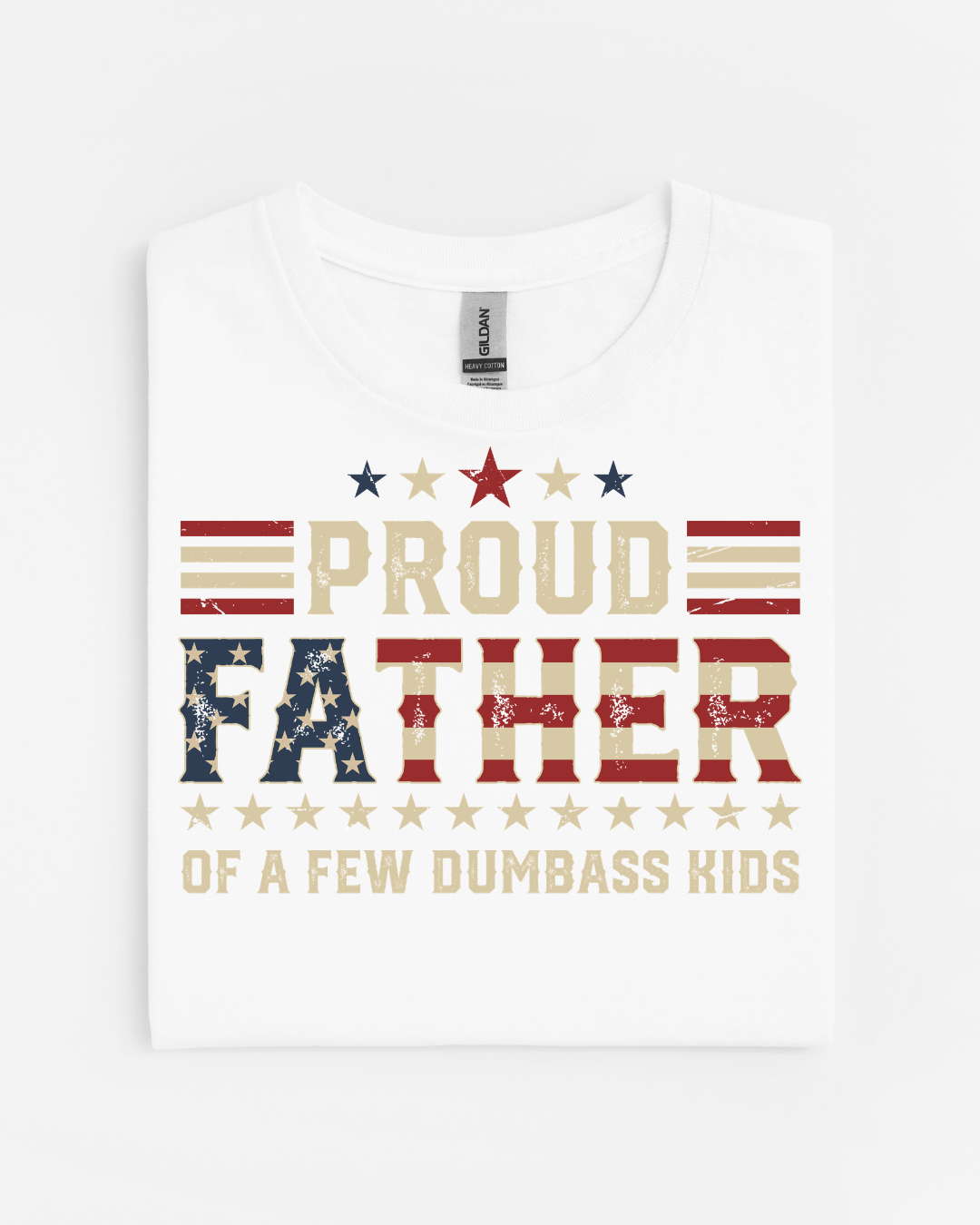 Proud Father of a Few Dumbass Kids T-Shirt