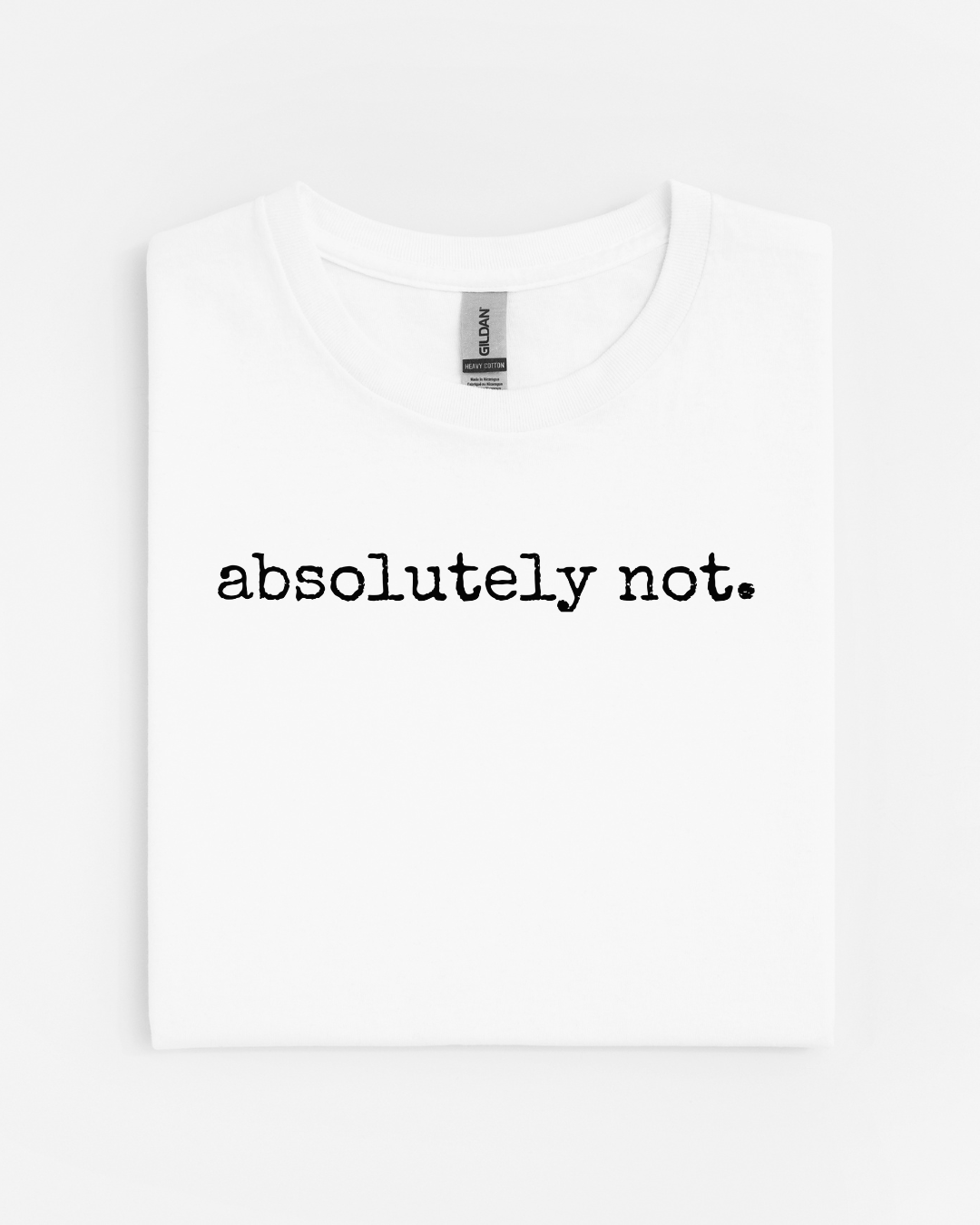 Absolutely Not T-Shirt