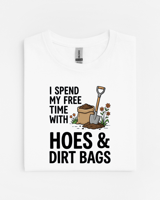 I Spend My Free Time with Hoes & Dirt Bags