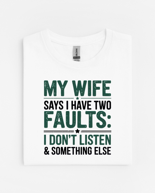 My Wife Says I Have Two Faults....