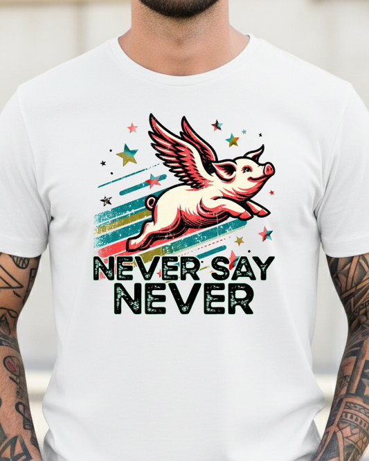 Never Say Never Flying Pig Shirt | Funny Motivational Graphic Tee |  Softstyle T-Shirt